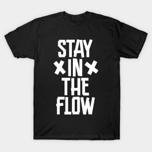 stay in the flow T-Shirt